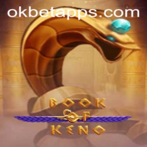 Exploring the Exciting World of BookOfKeno with OKBET