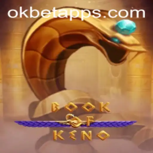 Exploring the Exciting World of BookOfKeno with OKBET