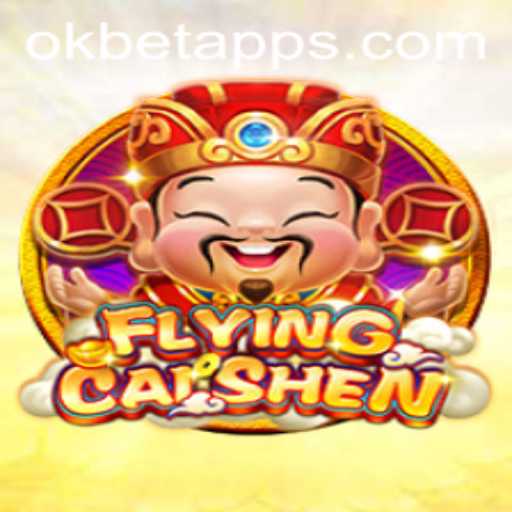 Exploring the Exciting World of FlyingCaiShen with OKBET