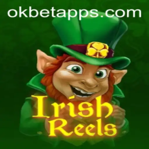 Dive into the Thrilling World of IrishReels and Discover OKBET